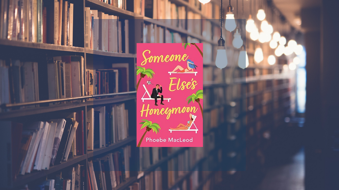 Our Book Club Read - Someone Else’s Honeymoon by Phoebe MacLeod